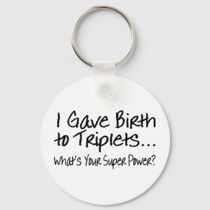I Gave Birth To Triplets Whats Your Super Power Key Ring
