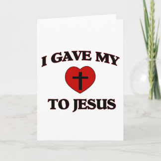 I Gave My (Heart) To Jesus Card