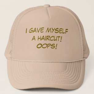 I Gave Myself a Haircut Trucker Hat