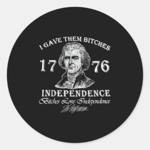 I Gave Them Independence 4th Of July Independence Classic Round Sticker