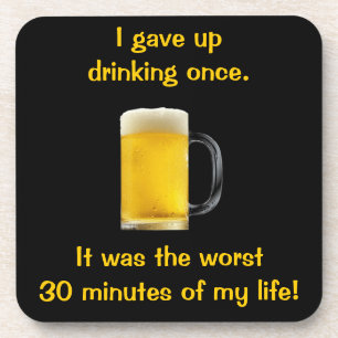 I Gave Up Drinking Once Coaster
