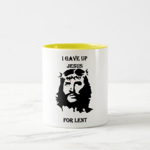 I gave up Jesus Two-Tone Coffee Mug