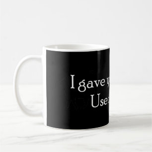 I Gave You A Brain Coffee Mug