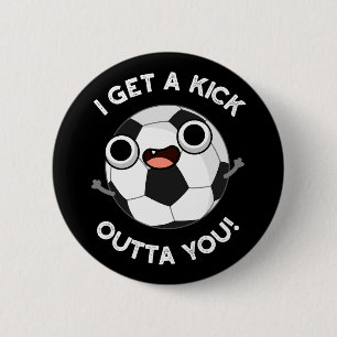 I Get A Fick Outta You Funny Soccer Pun Dark BG 6 Cm Round Badge
