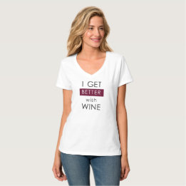 I GET BETTER WITH WINE T-Shirt