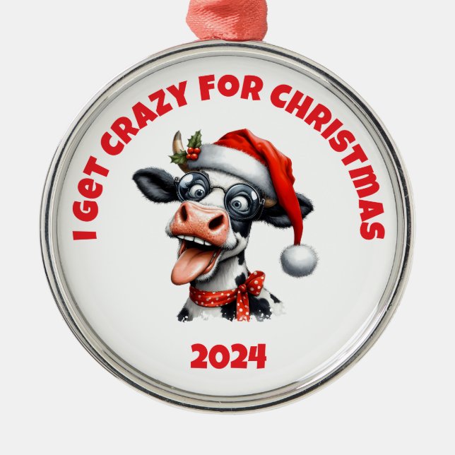 I Get Crazy For Christmas Cow Metal Ornament (Front)