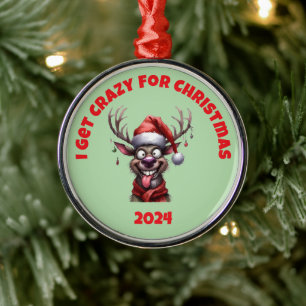 I Get Crazy For Christmas Reindeer Metal Ornament