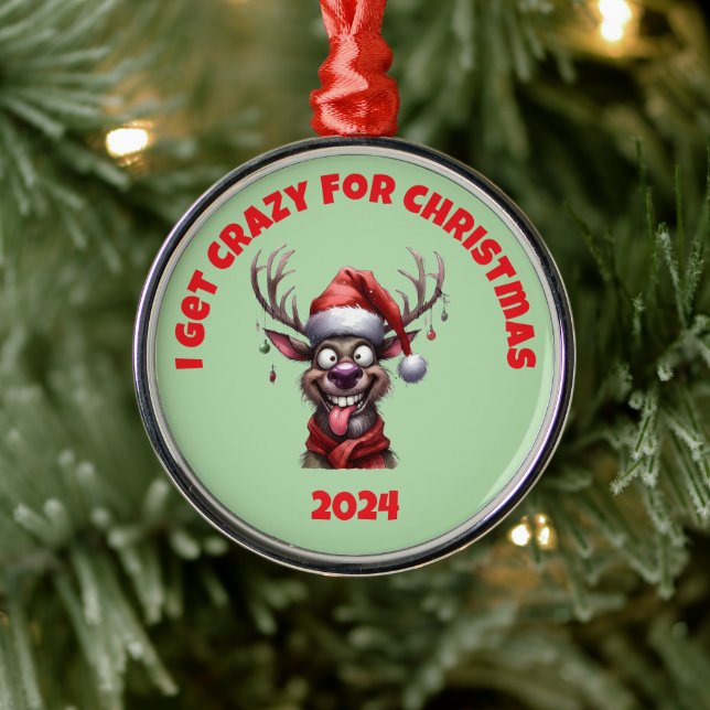 I Get Crazy For Christmas Reindeer Metal Ornament (Tree)
