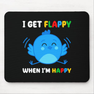 I Get Flappy When I’m Happy Autism Awareness Day B Mouse Pad
