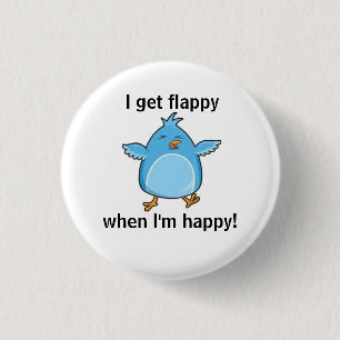 I get flappy when I'm happy! 3 Cm Round Badge