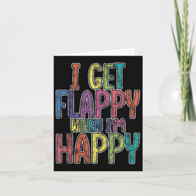 I Get Flappy When I'm Happy Autism Awareness Joyfu Card (Front)