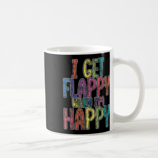 I Get Flappy When I'm Happy Autism Awareness Joyfu Coffee Mug (Right)