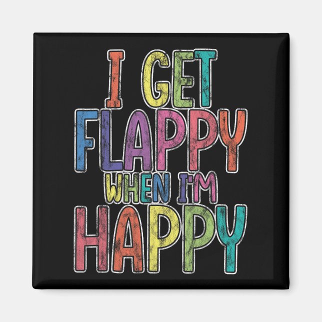 I Get Flappy When I'm Happy Autism Awareness Joyfu Magnet (Front)