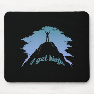 I Get High  Fun Rock Climbing Humor Climber Pun  Mouse Pad