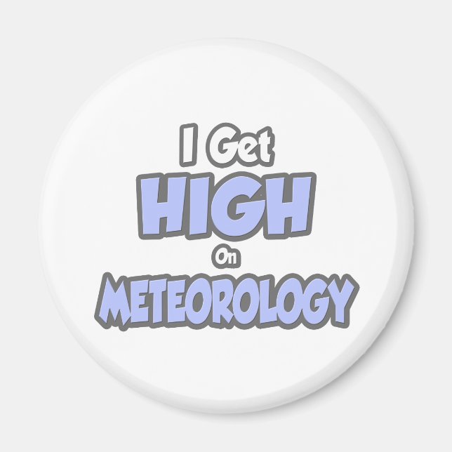I Get High On Meteorology Magnet (Front)