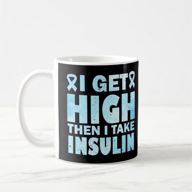 I Get High Then I Take Insulin Coffee Mug (Left)
