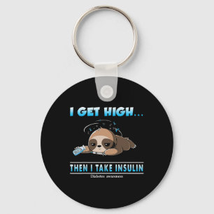 I Get High Then I Take Insulin Diabetes Awareness  Key Ring