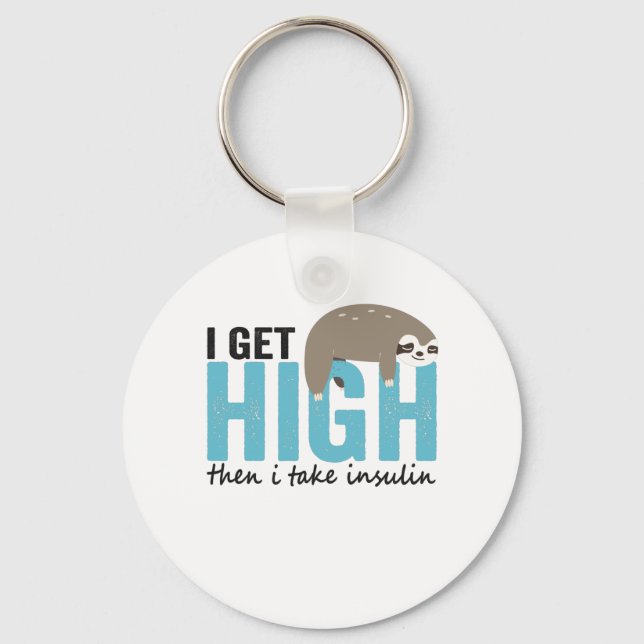 I Get High Then I Take Insulin Funny Diabetic Gift Key Ring (Front)