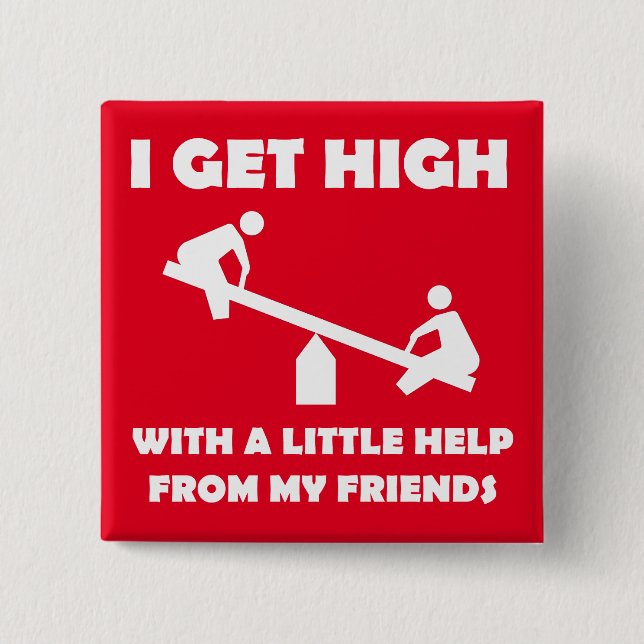 I Get High With Little Help From My Friends Button (Front)