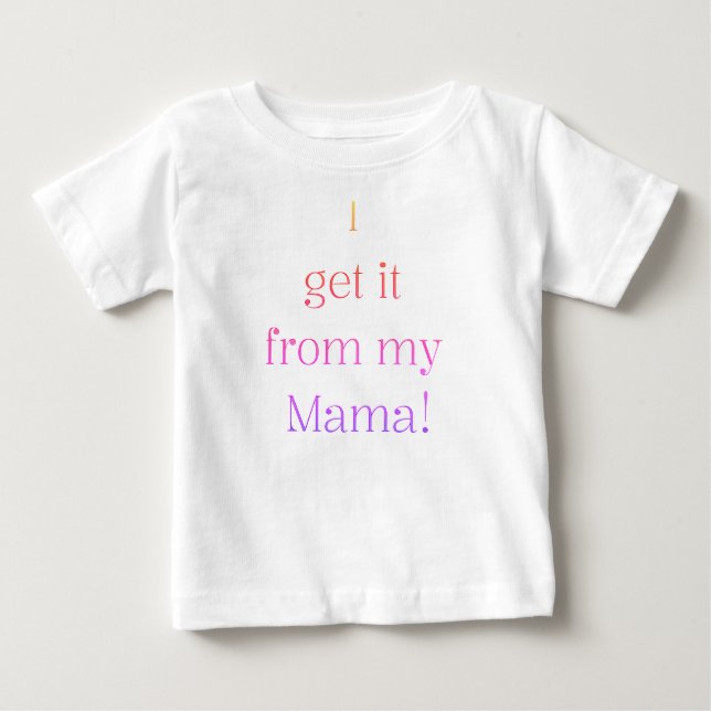 I get it from my Mama funny kids T-shirt (Front)