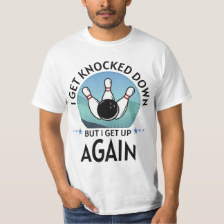 I Get Knocked Down But I Get Up Again T-Shirt