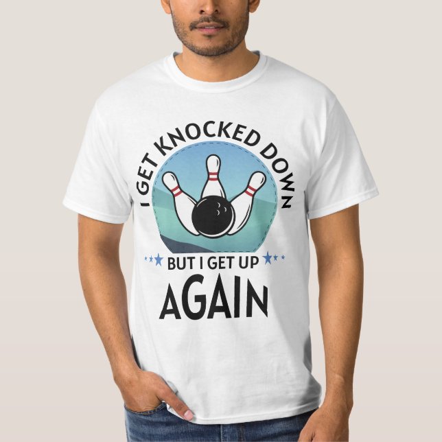 I Get Knocked Down But I Get Up Again T-Shirt (Front)