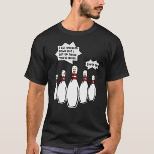 I Get Knocked Down But I Get Up Bowler Strike Bowl T-Shirt