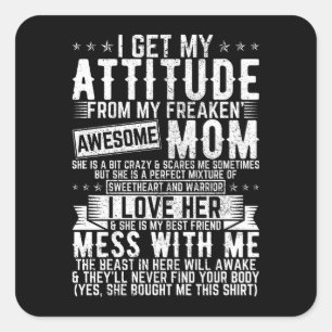 I Get My Attitude Awesome Mum Square Sticker