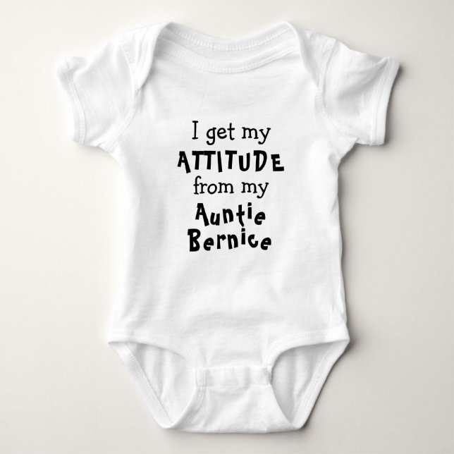 I get my attitude from my Aunty Custom Name Baby Bodysuit (Front)
