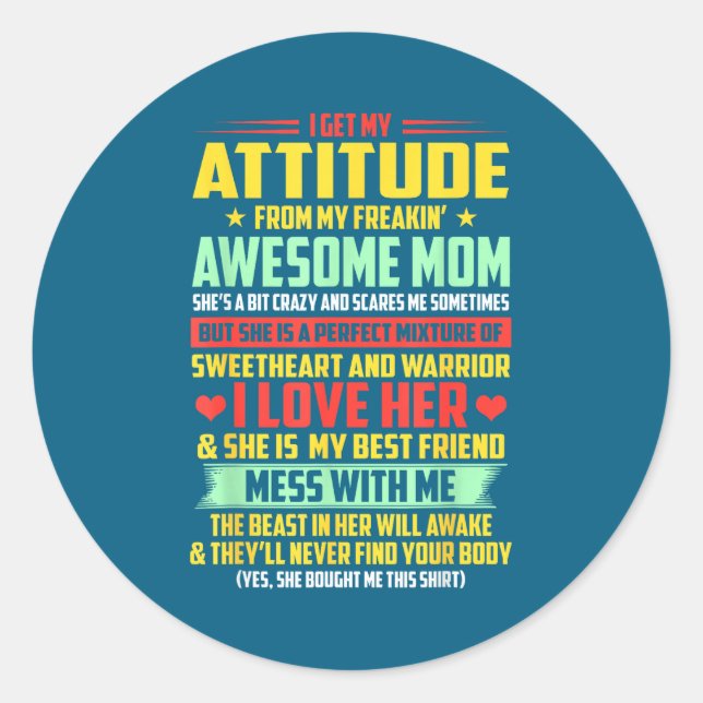 I Get My Attitude From My Awesome Mom Yes She Boug Classic Round Sticker (Front)