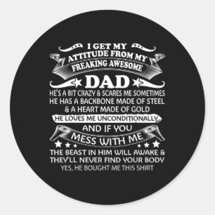 I Get My Attitude From My Freaking Awesome Dad Classic Round Sticker