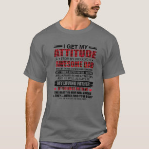 I Get My Attitude From My Freaking Awesome Dad For T-Shirt