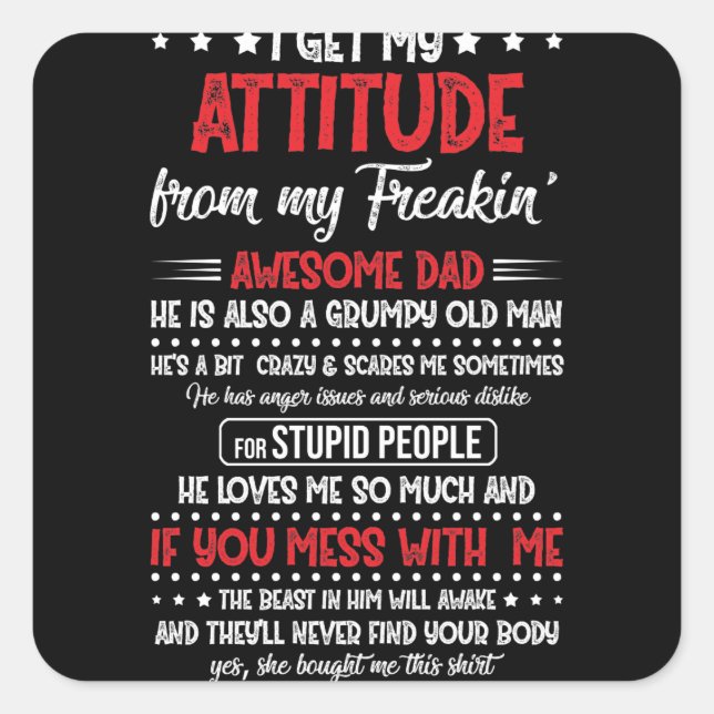 I Get My Attitude From My Freaking Awesome Dad Square Sticker (Front)