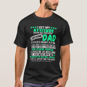 I Get My Attitude From My Freaking Awesome Dad T-Shirt