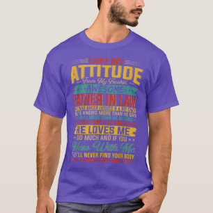 I Get My Attitude From My Freaking Awesome Father T-Shirt