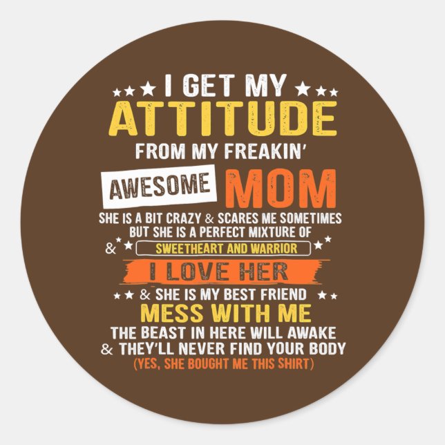 I Get My Attitude From My Freaking Awesome Mom Classic Round Sticker (Front)