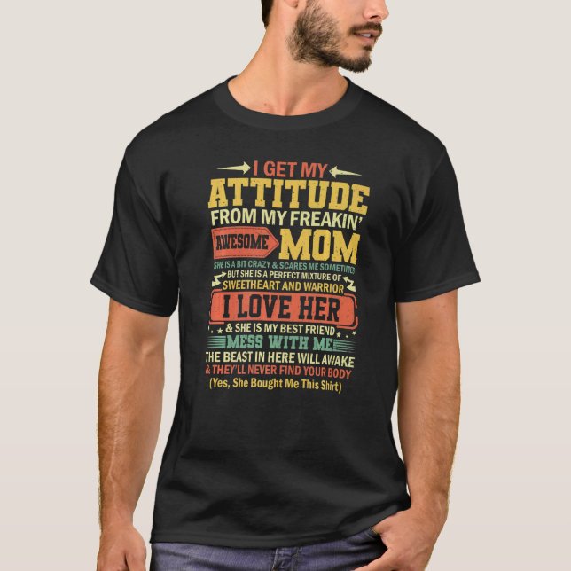 I Get My Attitude From My Freaking Awesome Mom Mot T-Shirt (Front)