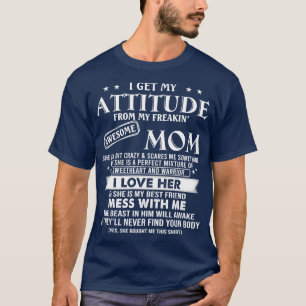 I Get My Attitude From My Freaking Awesome Mum Fun T-Shirt