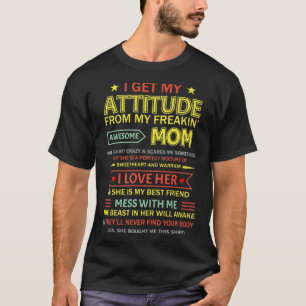 I Get My Attitude From My Freaking Awesome Mum Mot T-Shirt