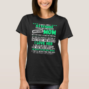 I Get My Attitude From My Freaking Awesome Mum Mum T-Shirt