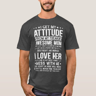 I Get My Attitude From My Freaking Awesome Mum Son T-Shirt