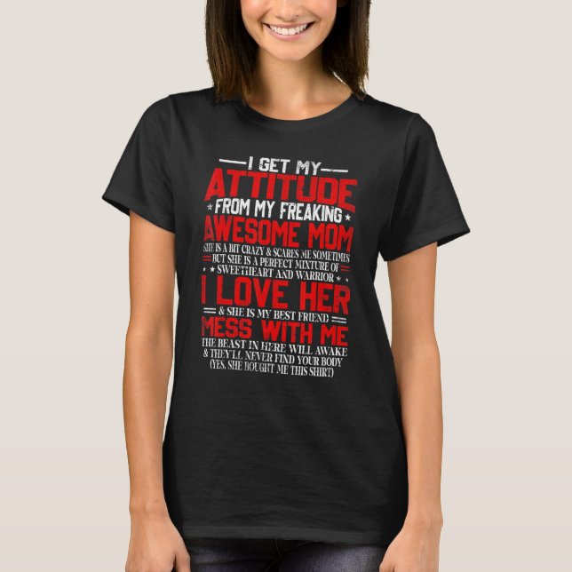 I Get My Attitude From My Freaking Awesome Mum   T-Shirt (Front)