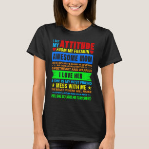 I Get My Attitude From My Freaking Awesome Mum T-Shirt