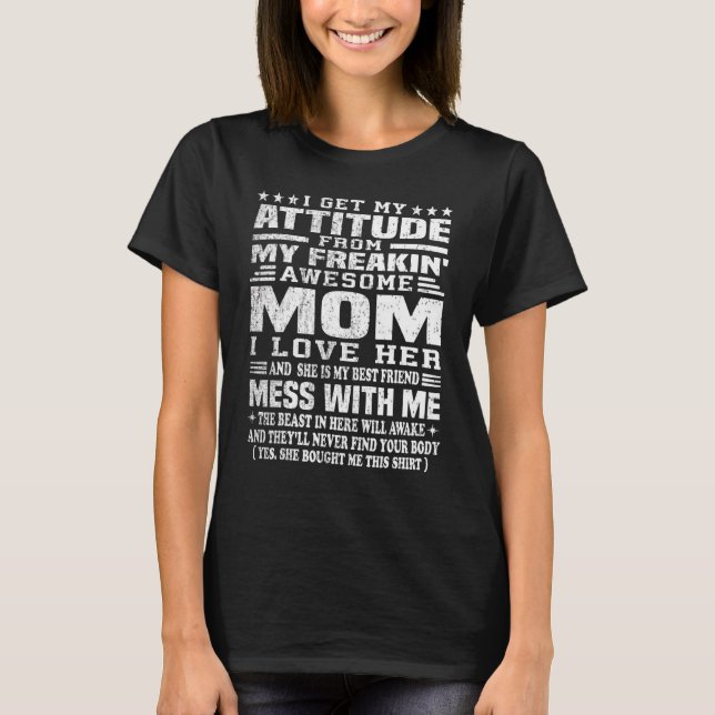 I Get My Attitude From My Freaking Awesome Mum   T-Shirt (Front)