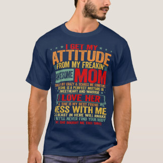 I Get My Attitude From My Freaking Awesome Mum Vin T-Shirt