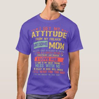 I Get My Attitude From My Freaking Awesome Mum Vin T-Shirt