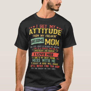I Get My Attitude From My Freaking Awesome Mum Vin T-Shirt