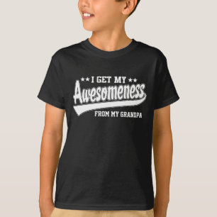 I Get My Awesomeness From My Grandpa T-Shirt