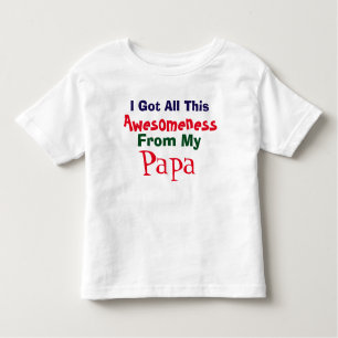 I Get My Awesomeness From My Papa T-Shirt