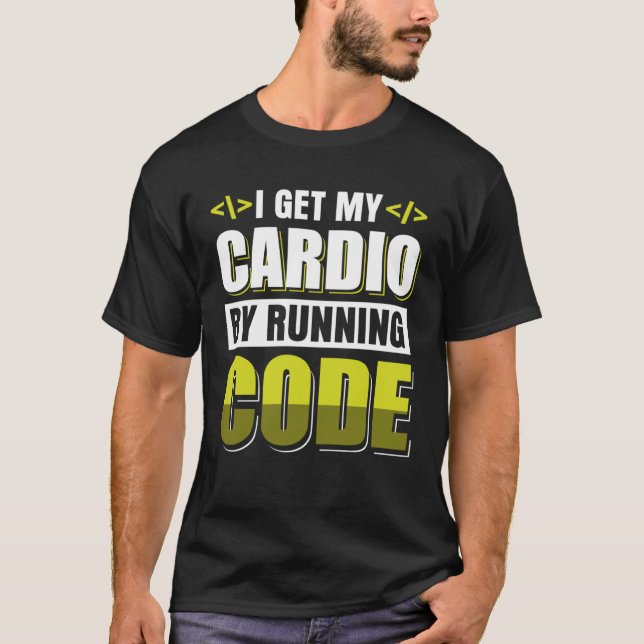 I get my cardio by running Code T-Shirt (Front)